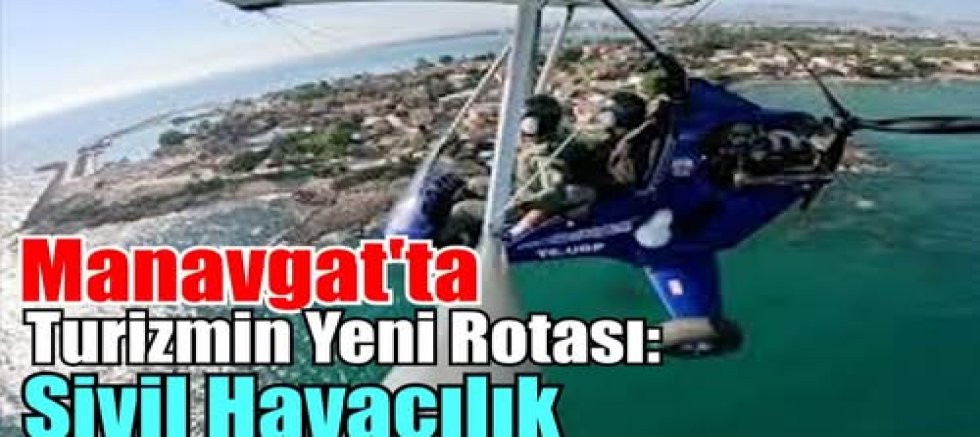 MANAVGAT'TA TURİZMİN YENİ ROTASI:TEKNOFEST KUŞAĞI BU MERKEZDE KANAT AÇIYOR