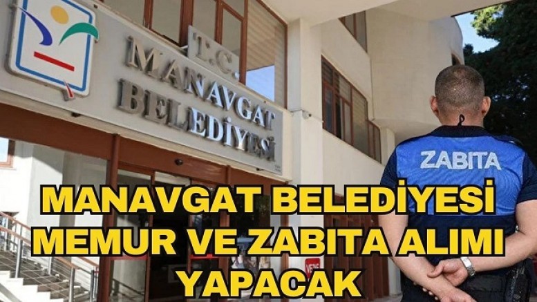 Resmi Gazete'de yayımlandı! Manavgat Belediyesi memur ve zabıta alımı yapacak