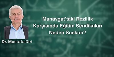 Manavgat’taki Rezillik Karşısında Eğitim Sendikaları Neden Suskun?