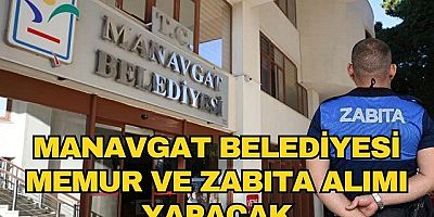 Resmi Gazete'de yayımlandı! Manavgat Belediyesi memur ve zabıta alımı yapacak